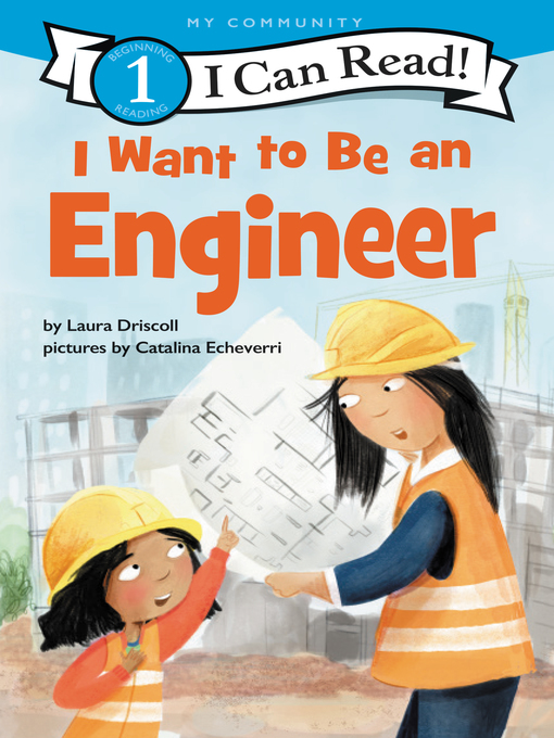 Title details for I Want to Be an Engineer by Laura Driscoll - Available